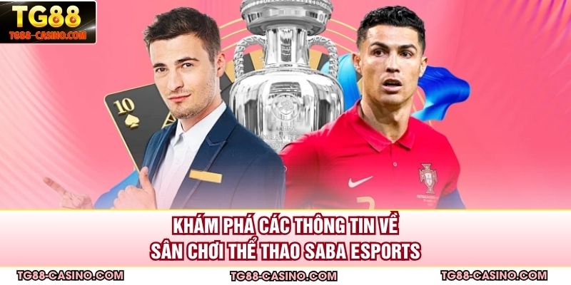 Khám phá các thông tin về sân chơi thể thao saba Esports